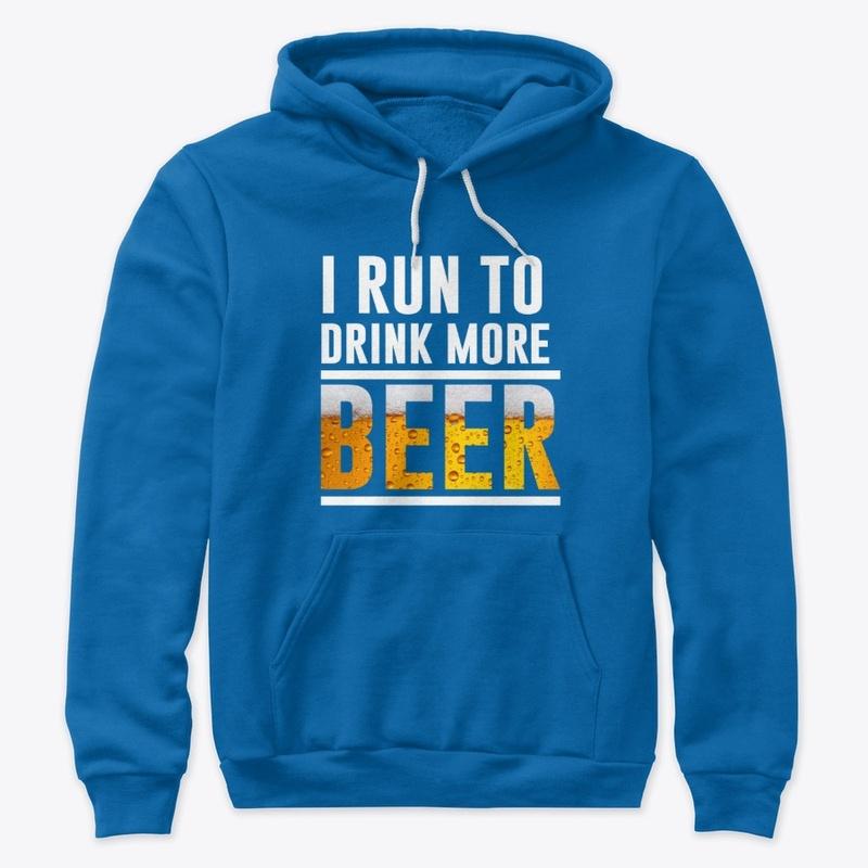 I Run to  Drink More Beer